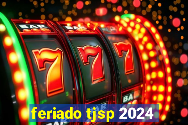 feriado tjsp 2024